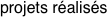 projets r�alis�s